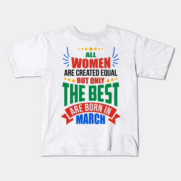 MARCH Birthday Special - WOMEN Kids T-Shirt by TheArtism